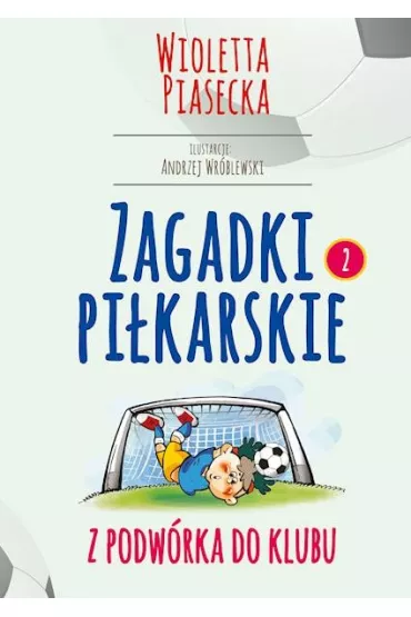 Zagadki pi�karskie. Z podw�rka do klubu - Wioletta Piasecka