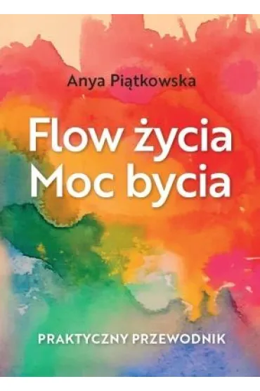 Flow �ycia Moc bycia - Anya  Pi�tkowska