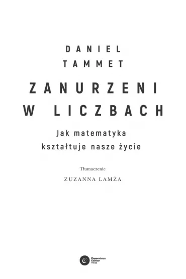 Zanurzeni w liczbach. Jak matematyka kszta�tuje nasze �ycie - Daniel Tammet