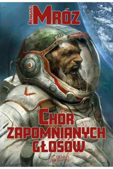 Ch�r zapomnianych g�os�w. Tom 1 - Remigiusz Mr�z