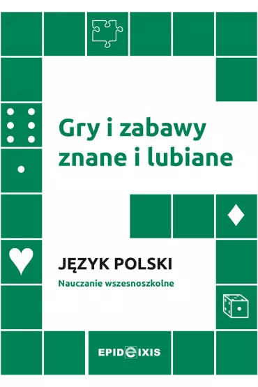 Gry i zabawy znane i lubiane. J�zyk polski. Nauczanie wczesnoszkolne