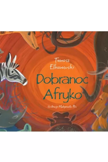 Dobranoc Afryko - Tomasz Elbanowski