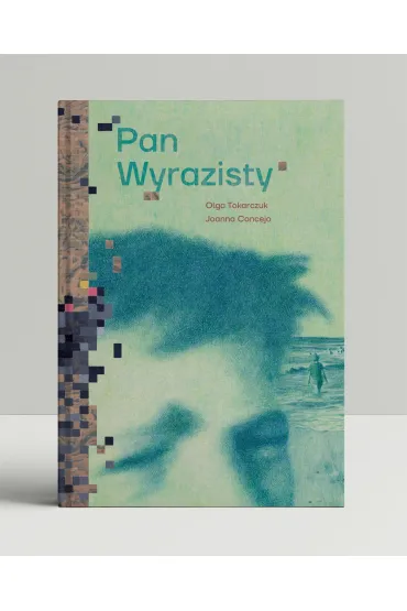 Pan Wyrazisty - Joanna Concejo, Olga Tokarczuk
