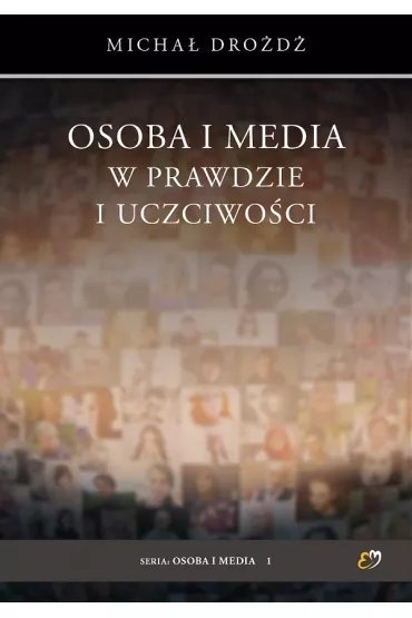 Osoba i media w prawdzie i uczciwo�ci - Micha�  Dro�d�