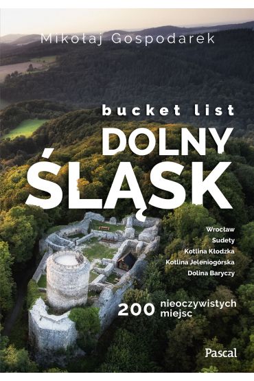 Bucket list. Dolny Śląsk. 200 nieoczywistych miejsc