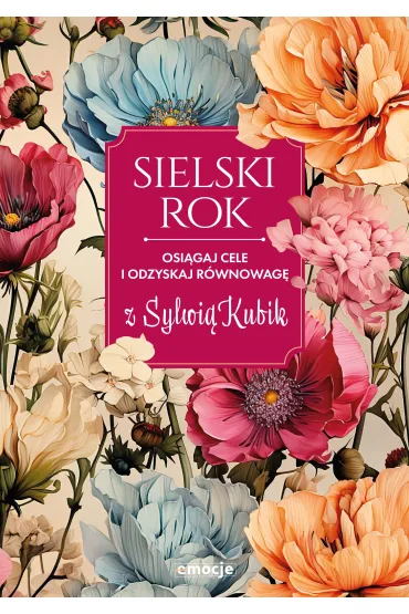 Sielski rok. Osi�gaj cele i odzyskaj r�wnowag� z Sylwi� Kubik - Sylwia Kubik