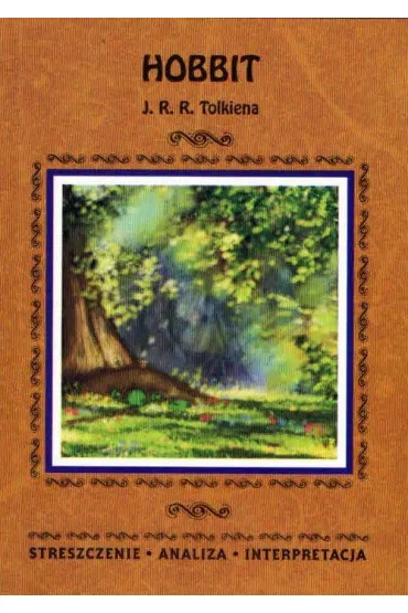 Pakiet: Hobbit, Hobbit J. J. R. Tolkiena. Streszczenie, analiza, interpretacja