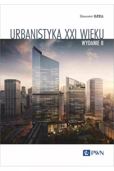 Urbanistyka XXI wieku - S�awomir Gzell