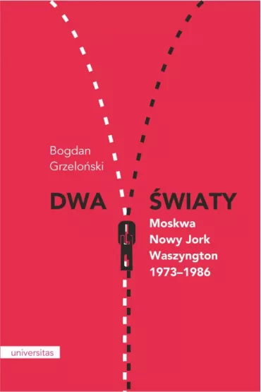 Dwa �wiaty Moskwa - Nowy Jork - Waszyngton 1973-1986 - Bogdan Grzelo�ski