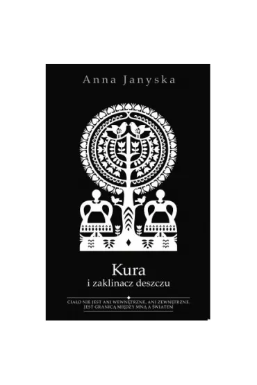 Kura i zaklinacz deszczu - Anna Janyska