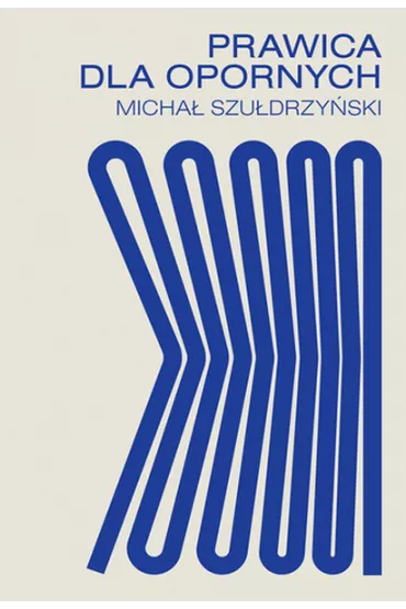 Prawica dla opornych - Micha� Szu�drzy�ski