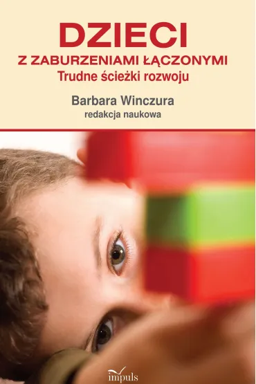 Dzieci z zaburzeniami ��czonymi Trudne �cie�ki rozwoju - Barbara Winczura