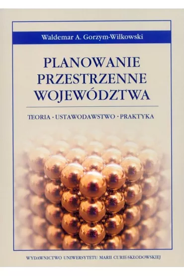 Planowanie przestrzenne wojew�dztwa - Waldemar A. Gorzym-Wilkowski