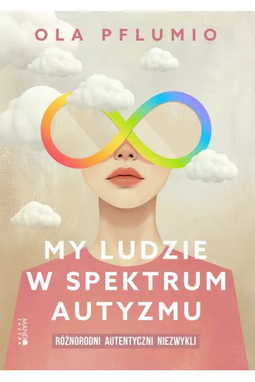 My ludzie w spektrum autyzmu. Rnorodni - Ola Pflumio