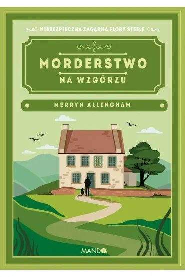 Morderstwo na wzg�rzu. Flora Steele. Tom 6 - Merryn Allingham
