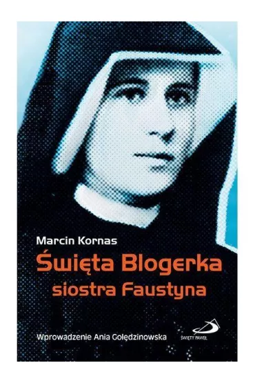 �wi�ta Blogerka siostra Faustyna - Marcin Kornas