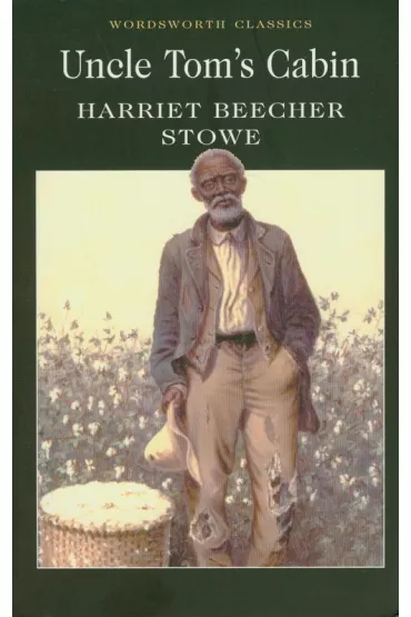 Uncle Tom's Cabin. Wordsworth Classics wer. angielska - Harriett Stowe Beecheer