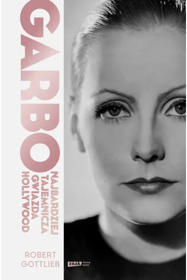 Garbo. Najbardziej tajemnicza gwiazda Hollywood - Robert Gottlieb