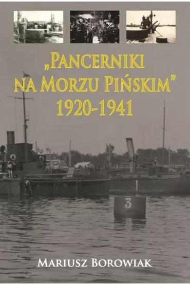 Pancerniki na Morzu Pi�skim 1920-1941 - Mariusz Borowiak