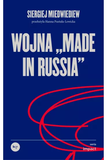 Wojna „made in Russia” - Siergiej Miedwiediew