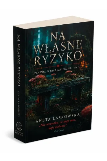 Na w�asne ryzyko. Prawda o niebezpiecznej magii - Aneta  Laskowska