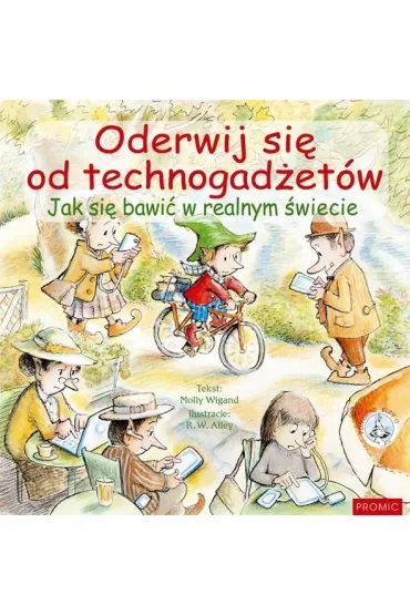 Oderwij si� od technogad�et�w. Jak si� bawi� w realnym �wiecie - Molly  Wigand