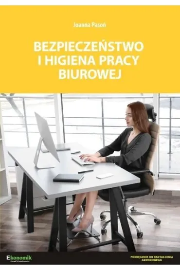 Bezpiecze�stwo i higiena pracy biurowej. Wydanie 2 - Joanna  Paso�