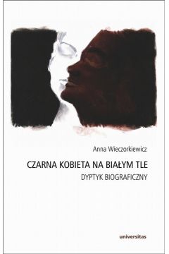 eBook Czarna kobieta na biaym tle Dyptyk biograficzny pdf epub