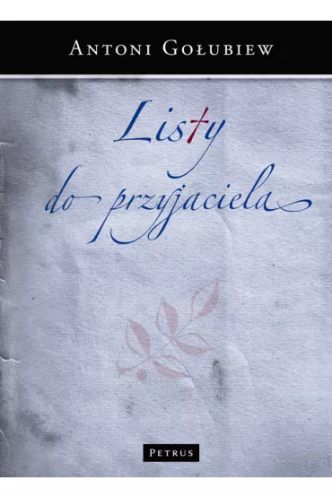 Listy do przyjaciela - Antoni Go�ubiew