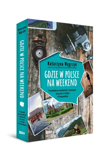 Gdzie w Polsce na weekend - Katarzyna  W�grzyn