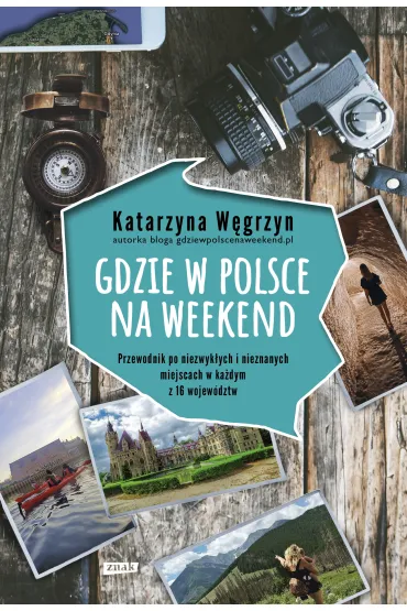 Gdzie w Polsce na weekend - Katarzyna  W�grzyn