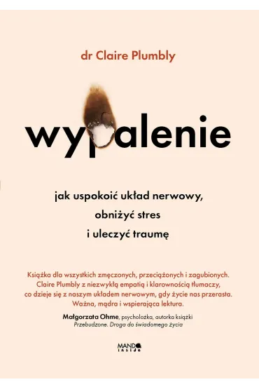 Wypalenie. Jak uspokoi� uk�ad nerwowy, obni�y� stres i uleczy� traum� - Claire  Plumbly