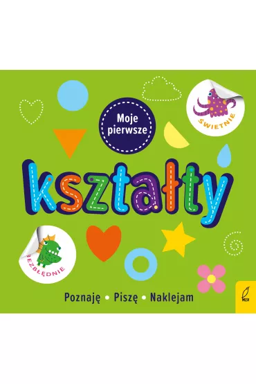 Moje pierwsze kszta�ty. Poznaj�, pisz�, naklejam
