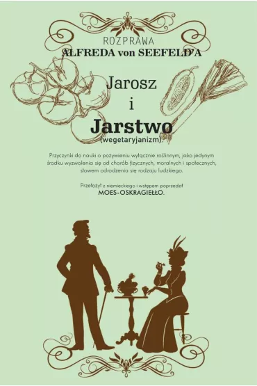 Jarosz i Jarstwo (wegetaryjanizm) - Alfred  Von Seefeld