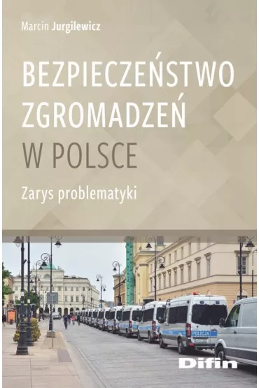 Bezpiecze�stwo zgromadze� w Polsce - Marcin Jurgilewicz