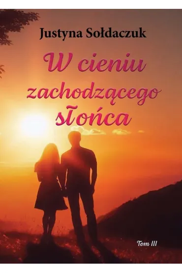 W cieniu zachodz�cego s�o�ca - Justyna  So�daczuk