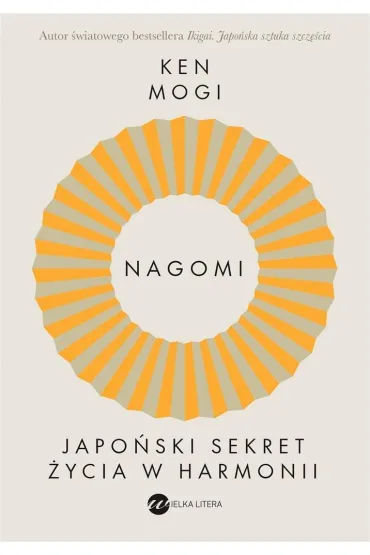 Nagomi. Japo�ski sekret �ycia w harmonii - Ken Mogi