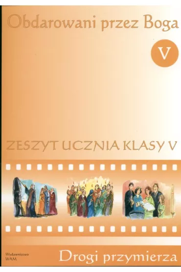 Obdarowani przez Boga. Drogi Przymierza. Zeszyt ucznia klasy 5 - Agnieszka Banasiak, Leticja �asek