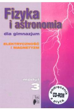 Fizyka i astronomia Modu� 3 Podr�cznik z p�yt� CD Elektryczno�� i magnetyzm - Francuz-Ornat Gra�yna, Kulawik Teresa, Nowotny-R�a�ska Maria - Gra�yna Francuz-Ornat, Maria Nowotny-R�a�ska, Teresa Kulawik
