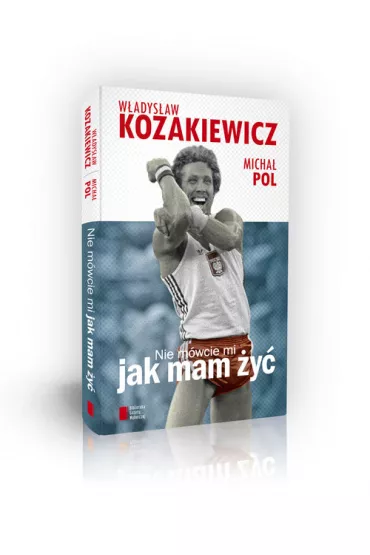 Nie m�wcie mi jak mam �y� - Micha� Pol, W�adys�aw Kozakiewicz