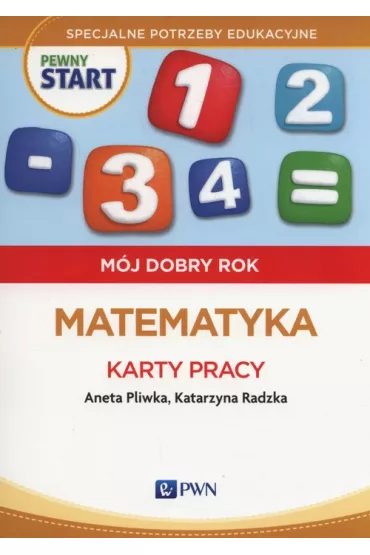 Pewny start. M�j dobry rok. Matematyka. Karty pracy - Aneta Pliwka, Katarzyna Radzka
