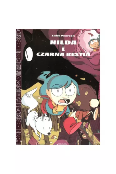Hilda i Czarna Bestia. Hilda Folk. Tom 4 - Luke Pearson