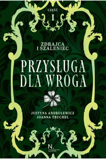 Przys�uga dla wroga. Zdrajca i szaleniec. Inspektor i z�odziejka. Tom 2. Cz�� 1 - Joanna Truchel, Justyna Andrulewicz