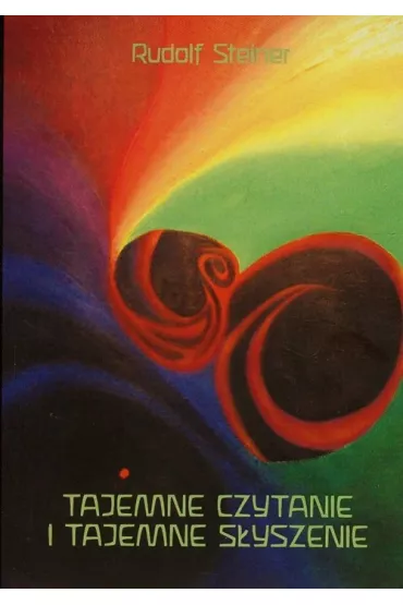 Tajemnie czytanie i tajemne s�yszenie - Rudolf Steiner