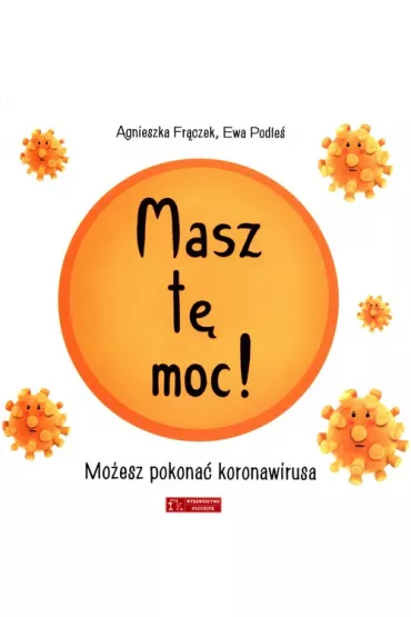 Masz t� moc! Mo�esz pokona� koronawirusa - Agnieszka Fr�czek