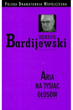 Aria na tysi�c g�os�w - Bardijewski Henryk - Henryk Bardijewski