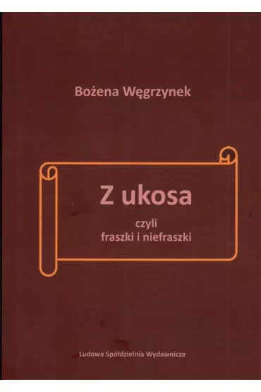Z ukosa czyli fraszki i nie fraszki - Bo�ena  W�grzynek
