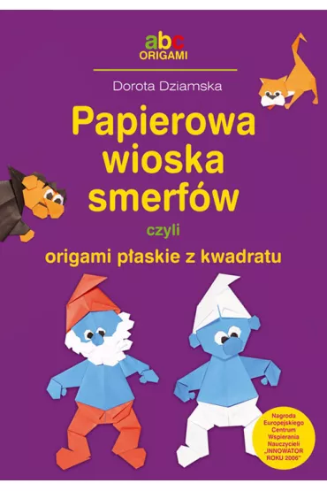 Papierowa wioska smerf�w czyli origami p�askie z kwadratu - Dorota Dziamska