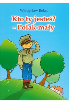 Kto ty jeste�? Polak ma�y - Be�za W�adys�aw - W�adys�aw Be�za