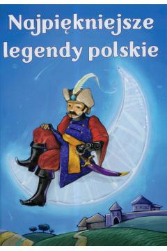 Najpi�kniejsze legendy polskie - Kubacka Justyna - Justyna Kubacka